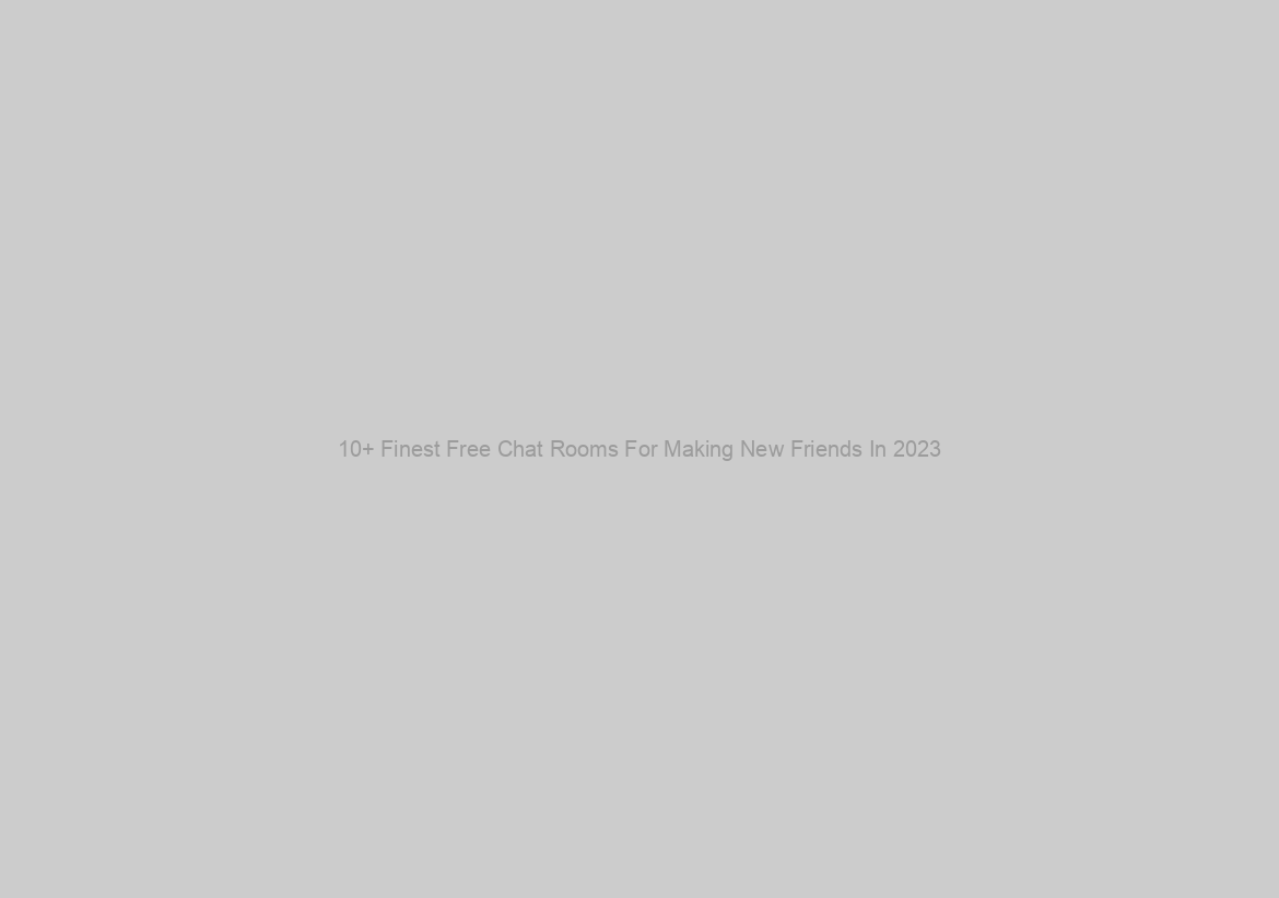 10+ Finest Free Chat Rooms For Making New Friends In 2023